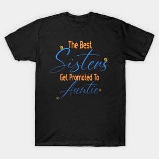 The Best Sisters Get Promoted To Auntie T-Shirt